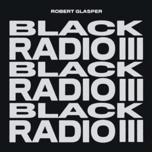 『BLACK RADIO Ⅲ』ROBERT GLASPER