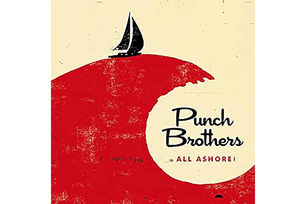 『All Ashore』Punch Brothers