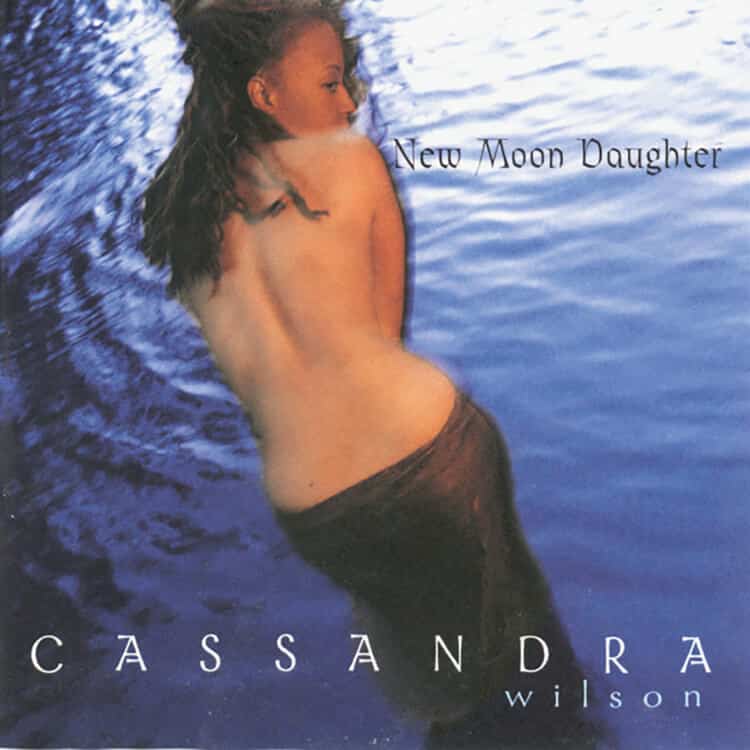 『New Moon Daughter』Cassandra Wilson